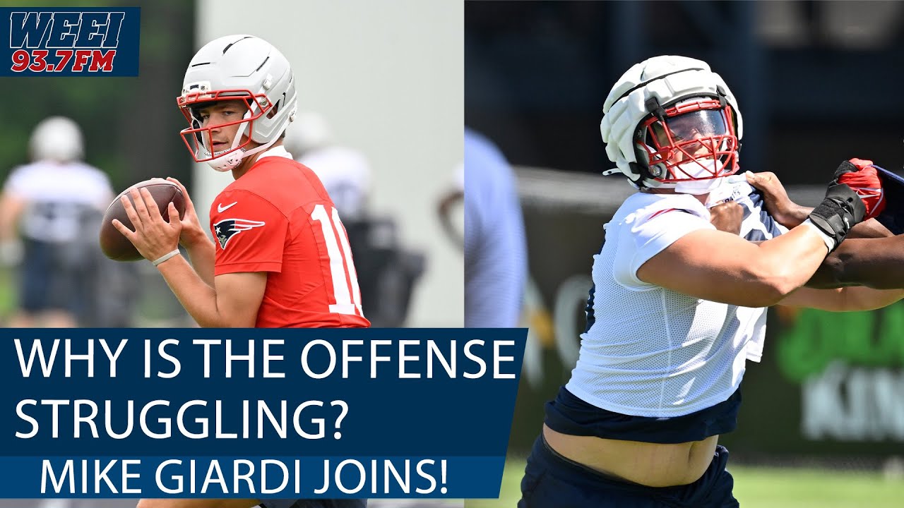 Why has the Patriots offense been struggling in training camp? Mike Giardi joins! | WEEI Afternoons