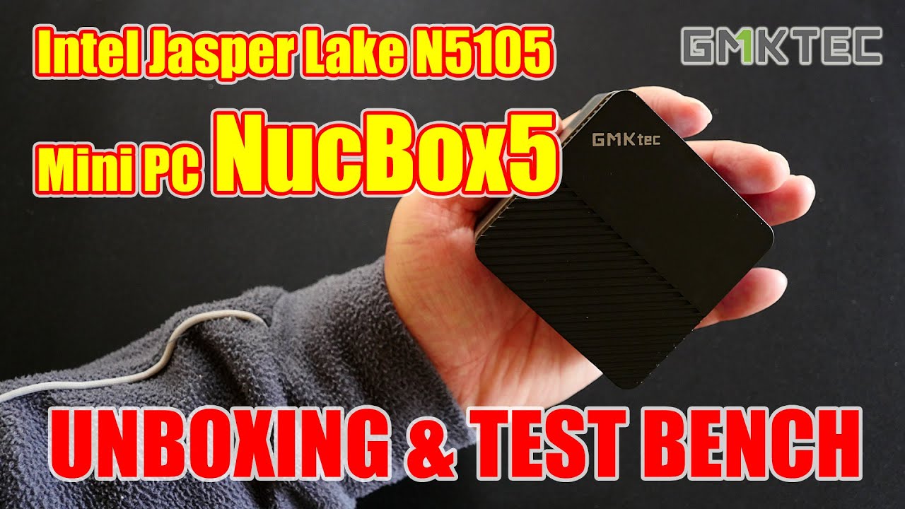[Intel Jasper Lake Celeron N5105] GMKtec NucBox5 Unboxing & Test Bench