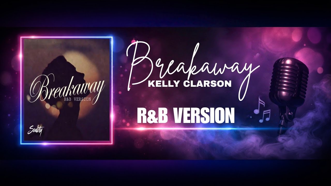 Breakaway - Kelly clarson R&B Version | Soulcty