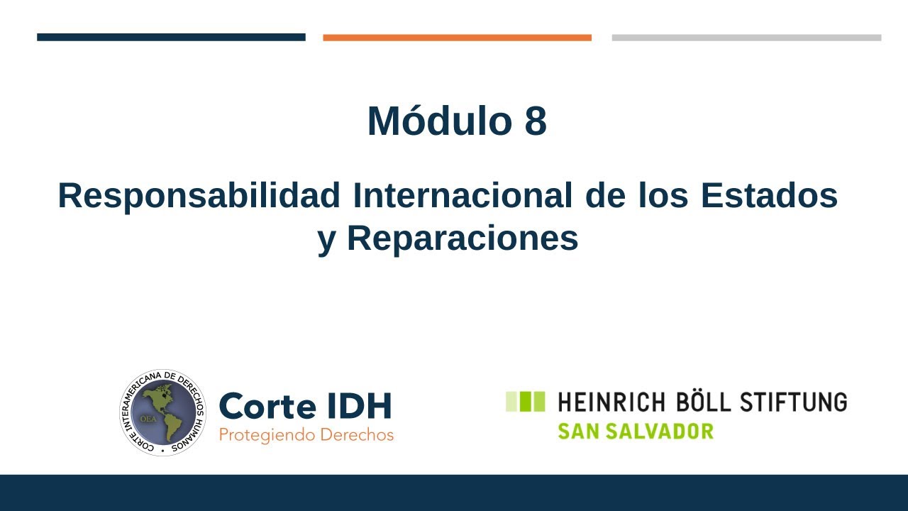 Módulo 8. Responsabilidad Internacional de los Estados y Reparaciones