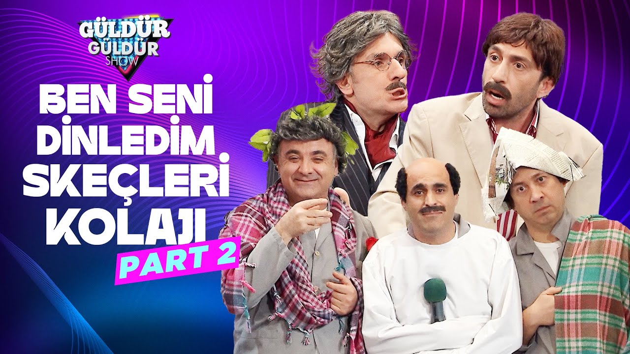 Ben Seni Dinledim Skeçleri Kolajı - Part 2 | Güldür Güldür Show