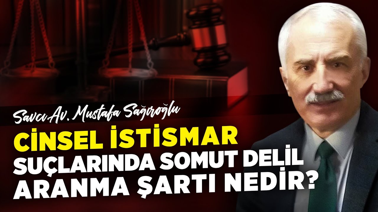 Cinsel İstismar Suçlarında Somut Delil Şartı Nedir? | Savcı Av. Mustafa Sağıroğlu