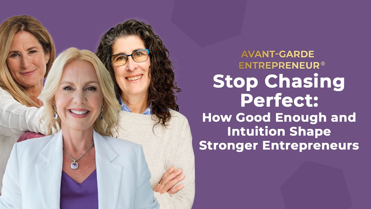 Stop Chasing Perfect: How Good Enough and Intuition Shape Stronger Entrepreneurs