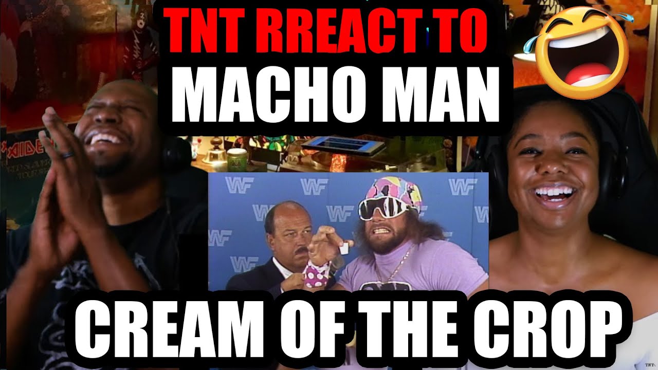 TNT React To  MACHO MAN RANDY SAVAGE!!! CREAM OF THE CROP ! OHH YEAAA!!!