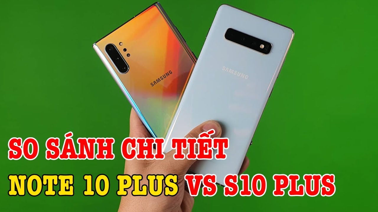 So sánh chi tiết Galaxy Note 10 Plus với Galaxy S10 Plus: 5 triệu liệu có đáng?
