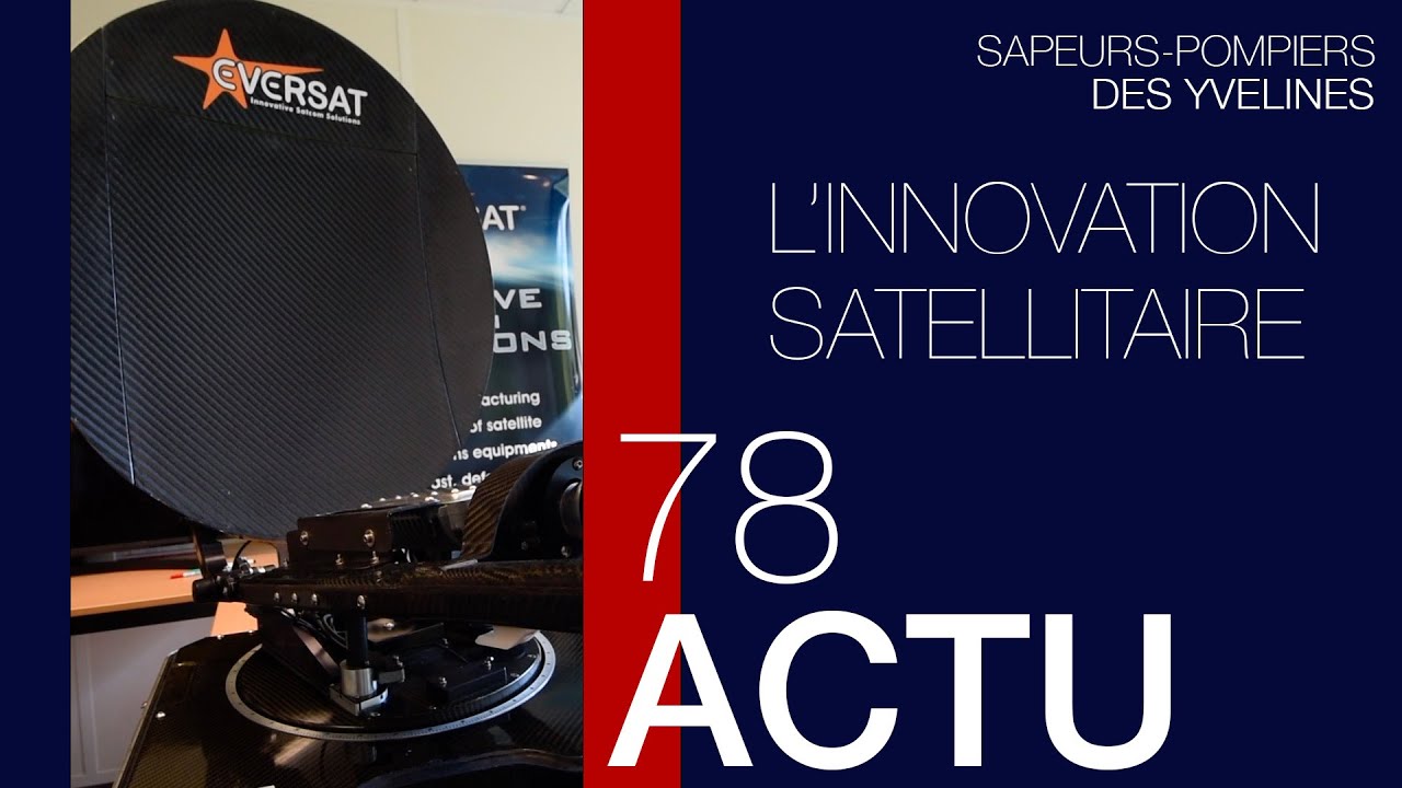[78ACTU] L'innovation satellitaire au service des sapeurs-pompiers