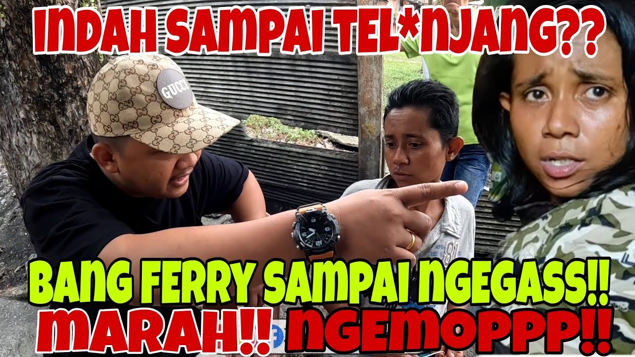 INDAH TEL*NJANG?? BANG FERRY SAMPAI NGEGAS BAH??