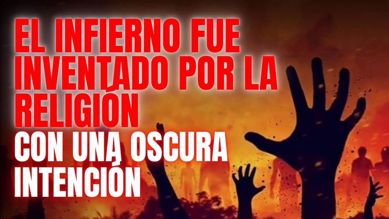 La Oscura Verdad de que la Religión Inventó el Infierno