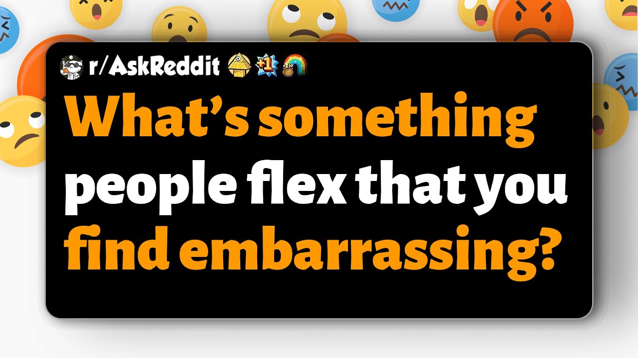 r/AskReddit | What’s something people flex that you find embarrassing?