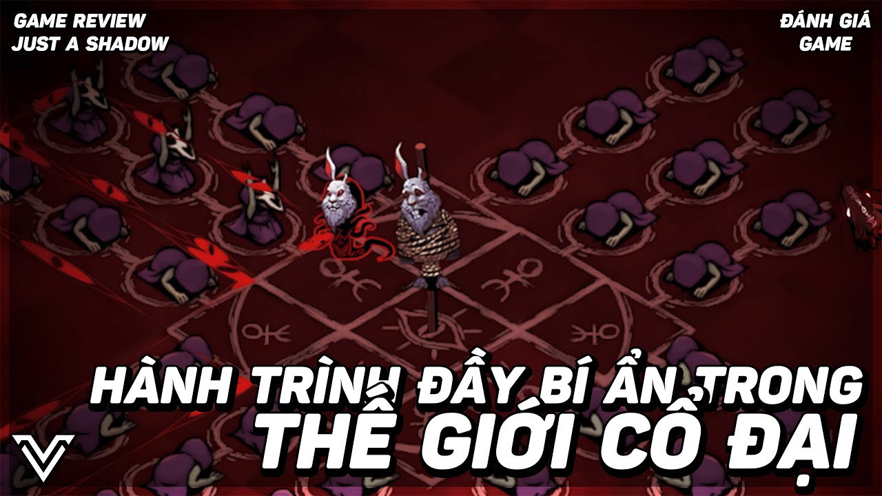 ĐÁNH GIÁ GAME: TẾ TỬ ĐÀN (JUST A SHADOW GAME) - HÀNH TRÌNH ĐẦY BÍ ẨN TRONG THẾ GIỚI CỔ ĐẠI