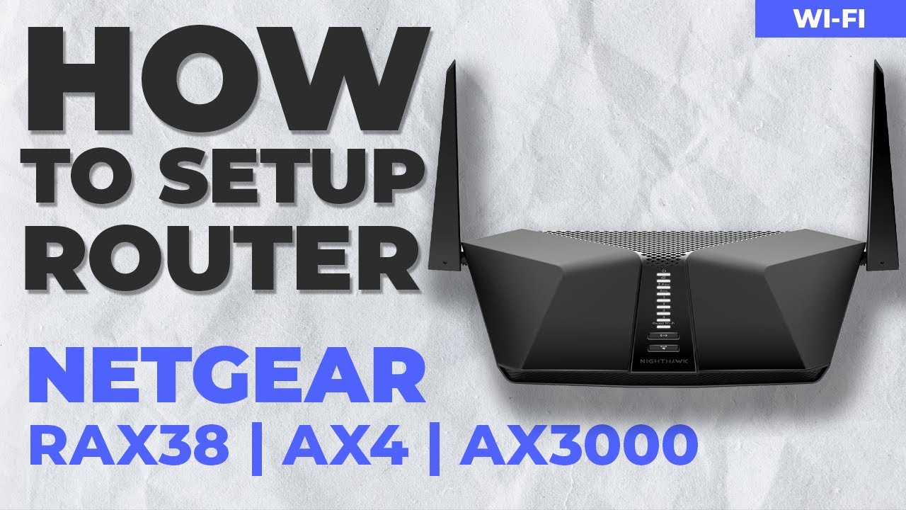✅ How to Set Up NETGEAR Nighthawk RAX38 | NETGEAR Nighthawk AX4 4-Stream AX3000 WiFi Router
