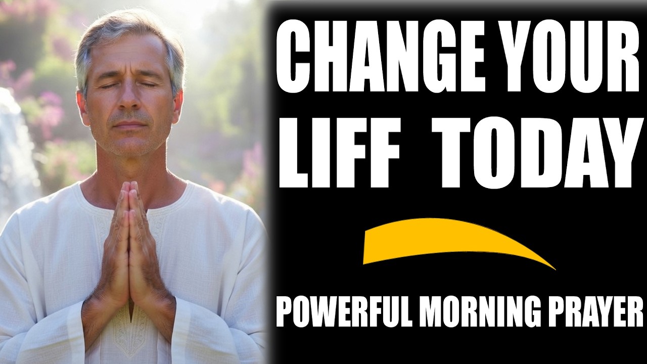 God Says CHANGE YOUR LIFE TODAY! 🙏 A Powerful Morning Prayer To Start Your Day