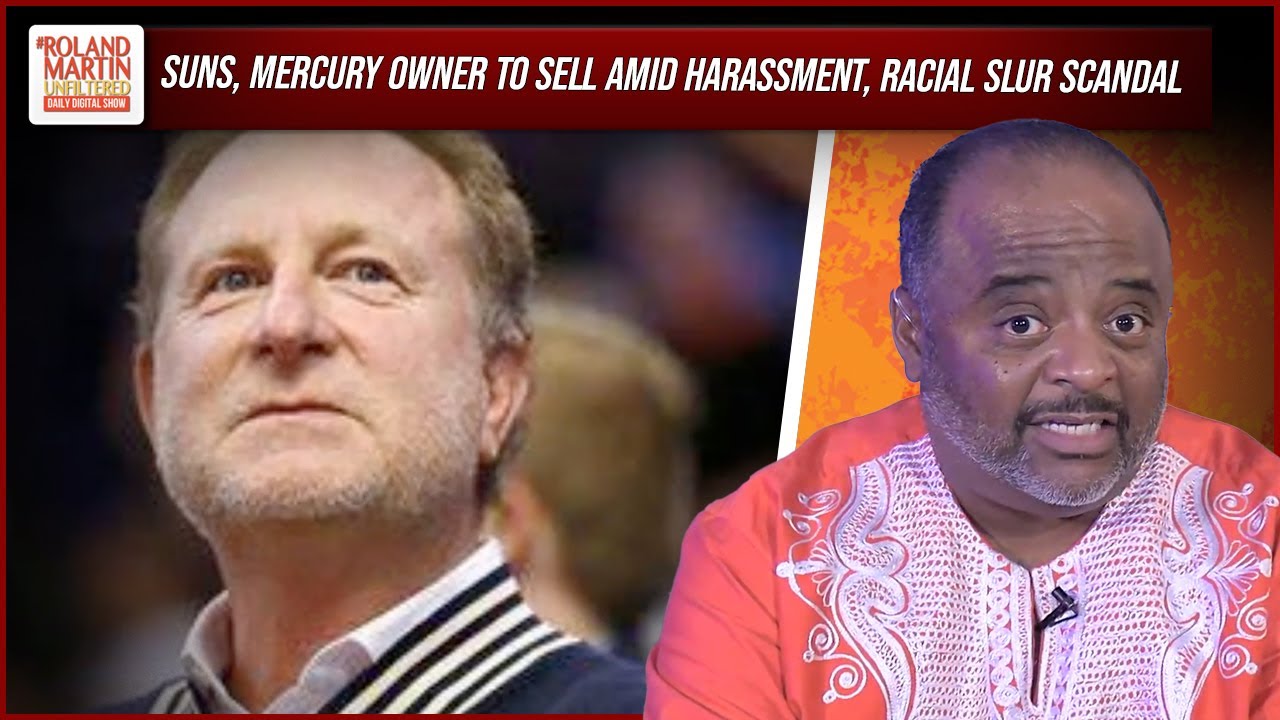 Robert Sarver To Sell Phoenix Suns & Mercury After Racism, Misogyny Allegations | Roland Martin