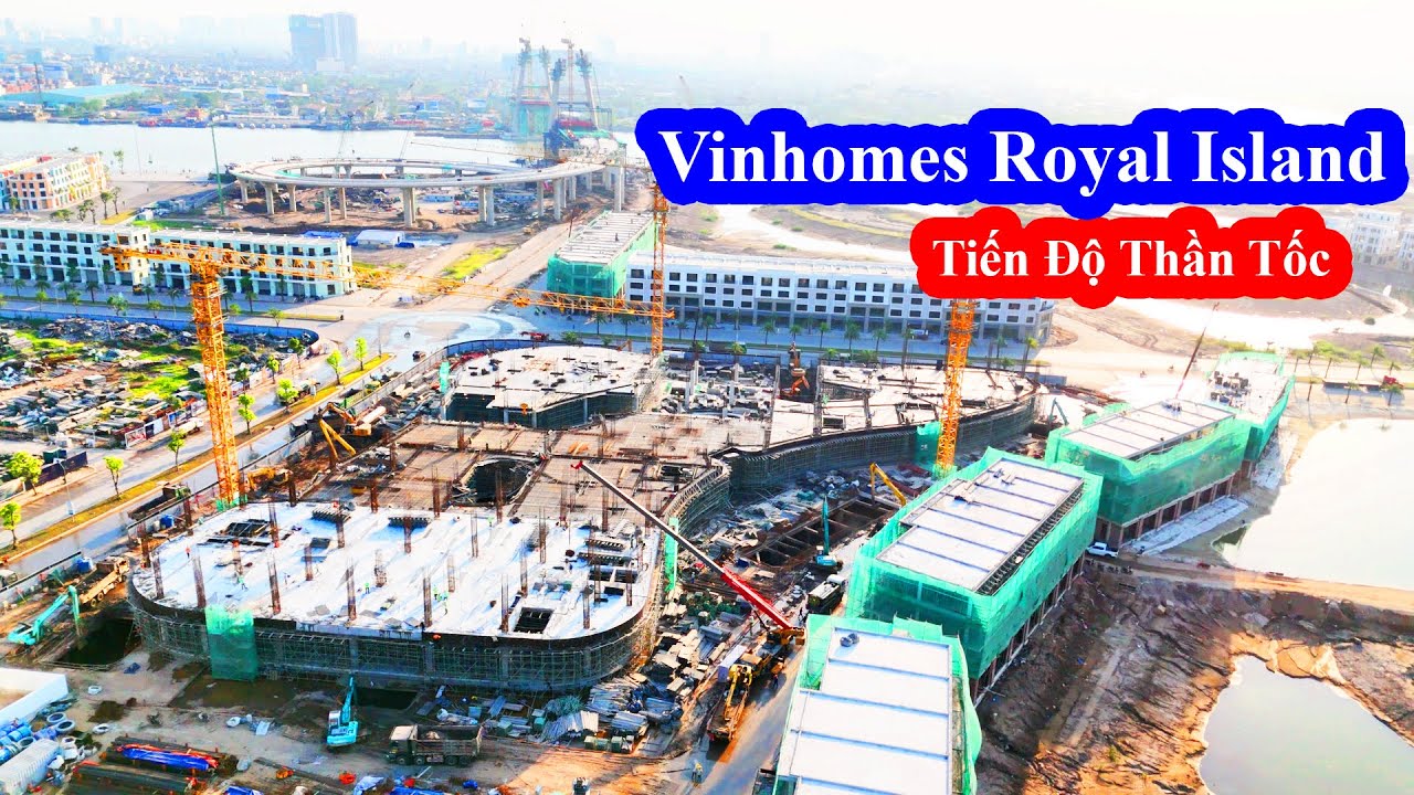 Vinhomes Royal Island || Vinhomes Vũ Yên Hải Phòng || Tiến Độ Thần Tốc