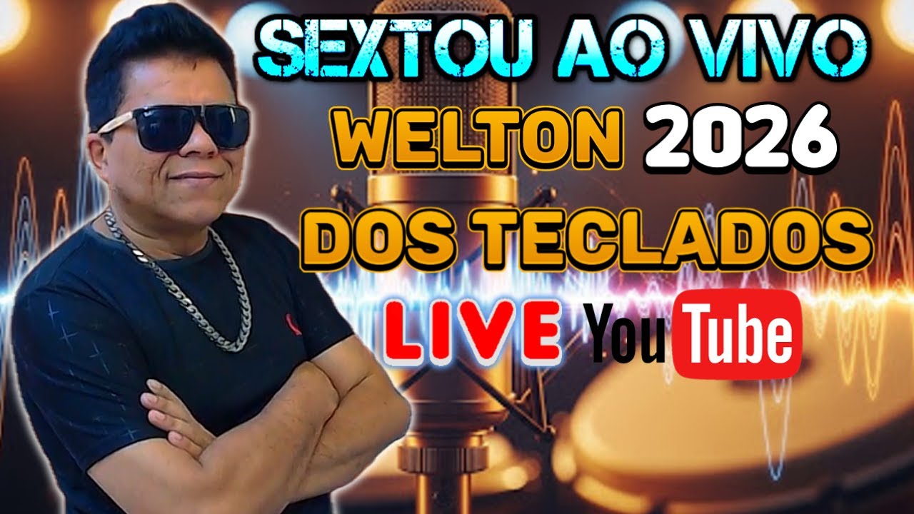 SEXTOU AO VIVO COM WELTON DOS TECLADOS REPERTÓRIOS NOVO SÓ FORRÓ PISEIRO E BREGA 2026
