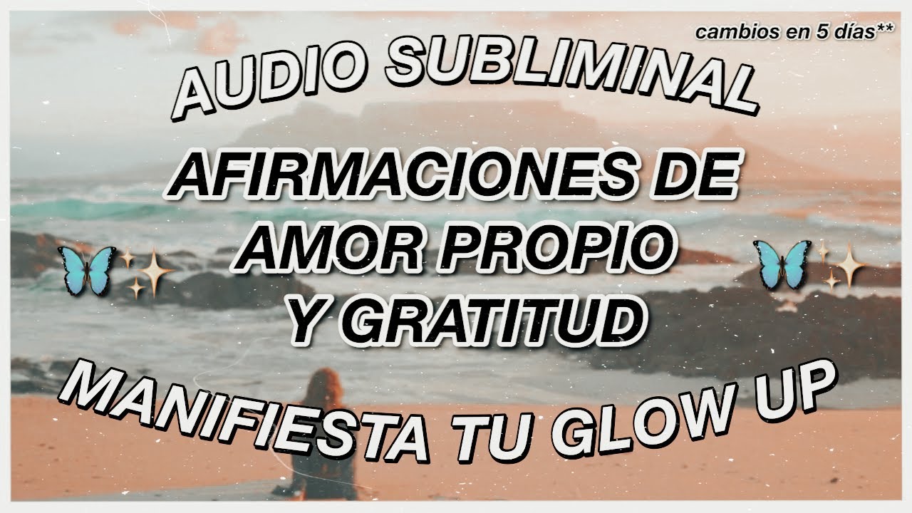 AFIRMACIONES PARA AMOR PROPIO Y GRATITUD // MANIFIESTA GLOW UP //AUDIO SUBLIMINAL