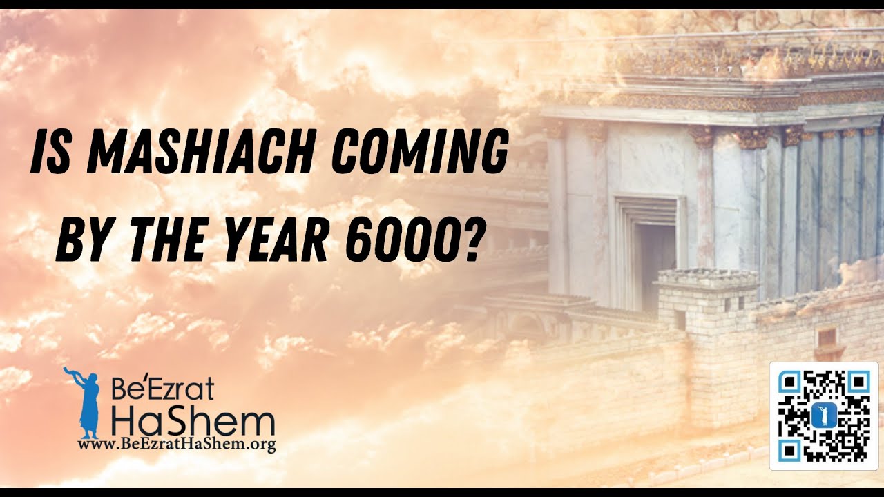 Is Mashiach coming by the year 6000?