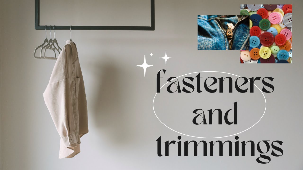 List Of Fasteners and Trimmings | Many Types Of Fasteners And Trimmings For Your Sewing Projects