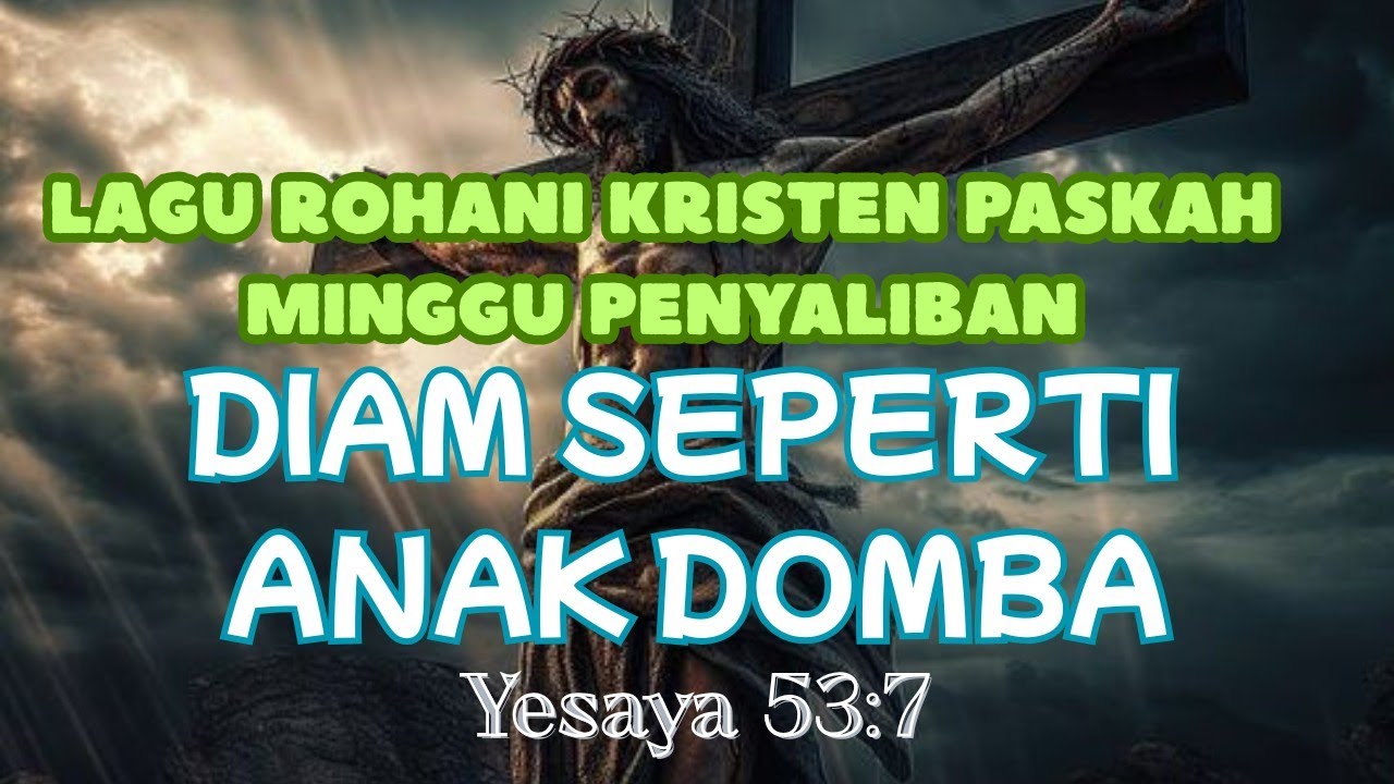 Lagu Rohani Kristen-Paskah||Diam Bagai Anak Domba||Minggu Penyaliban Yesus