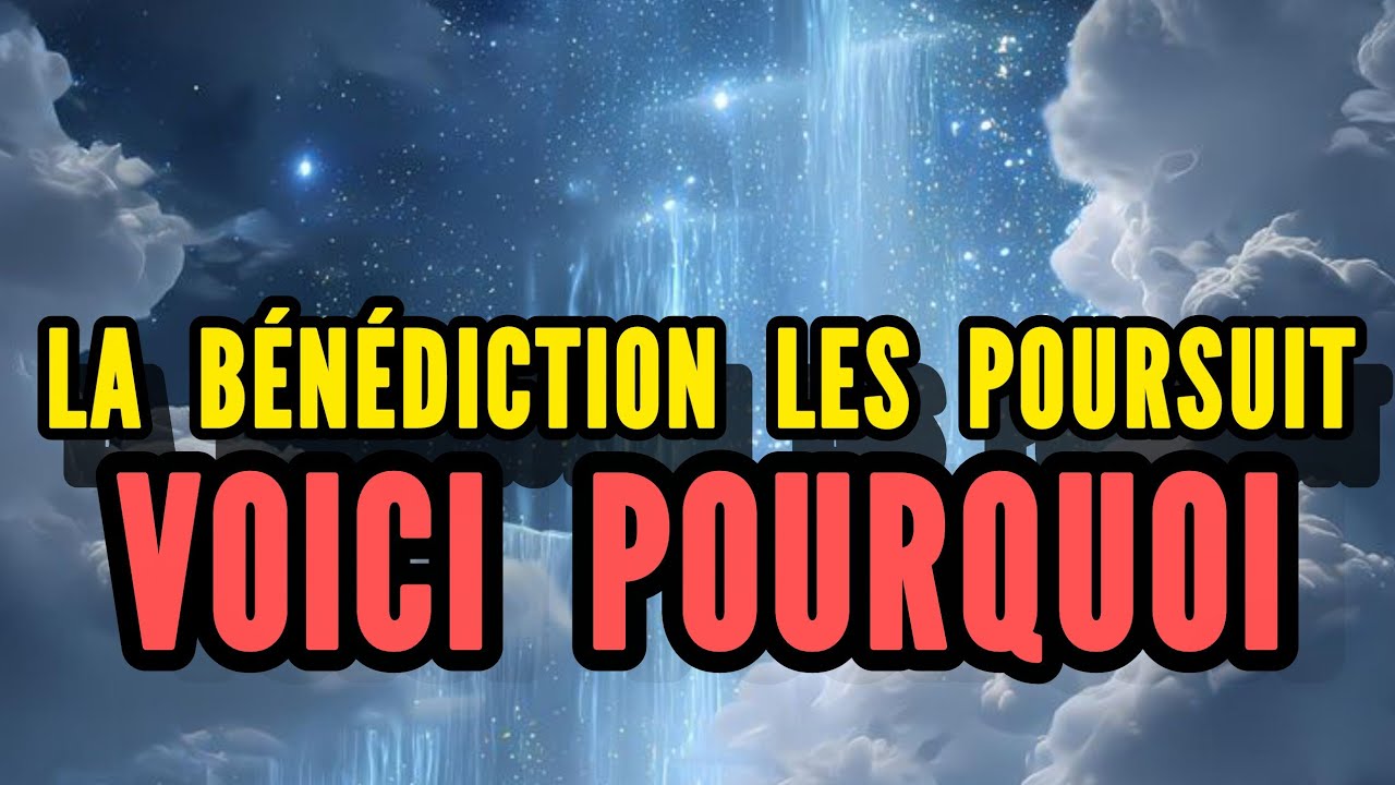 POURQUOI LES ÉLUS DE DIEU ATTIRENT LA BÉNÉDICTION SANS LA CHERCHER ?