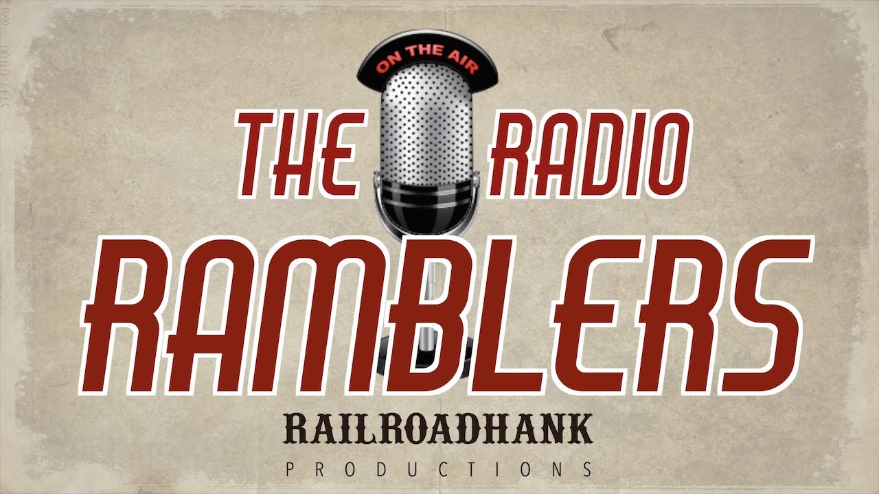 The Radio Ramblers by RailroadHank Productions©2022