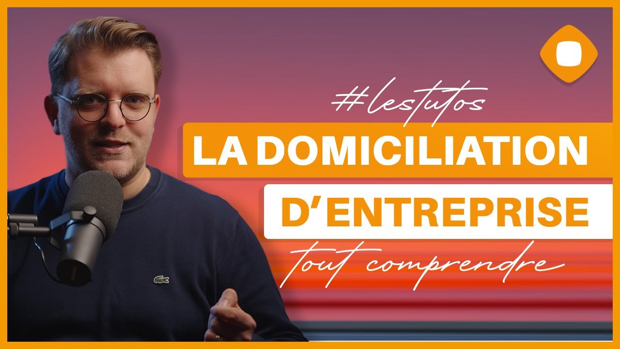 La domiciliation d'entreprise : tout comprendre en 5mn !
