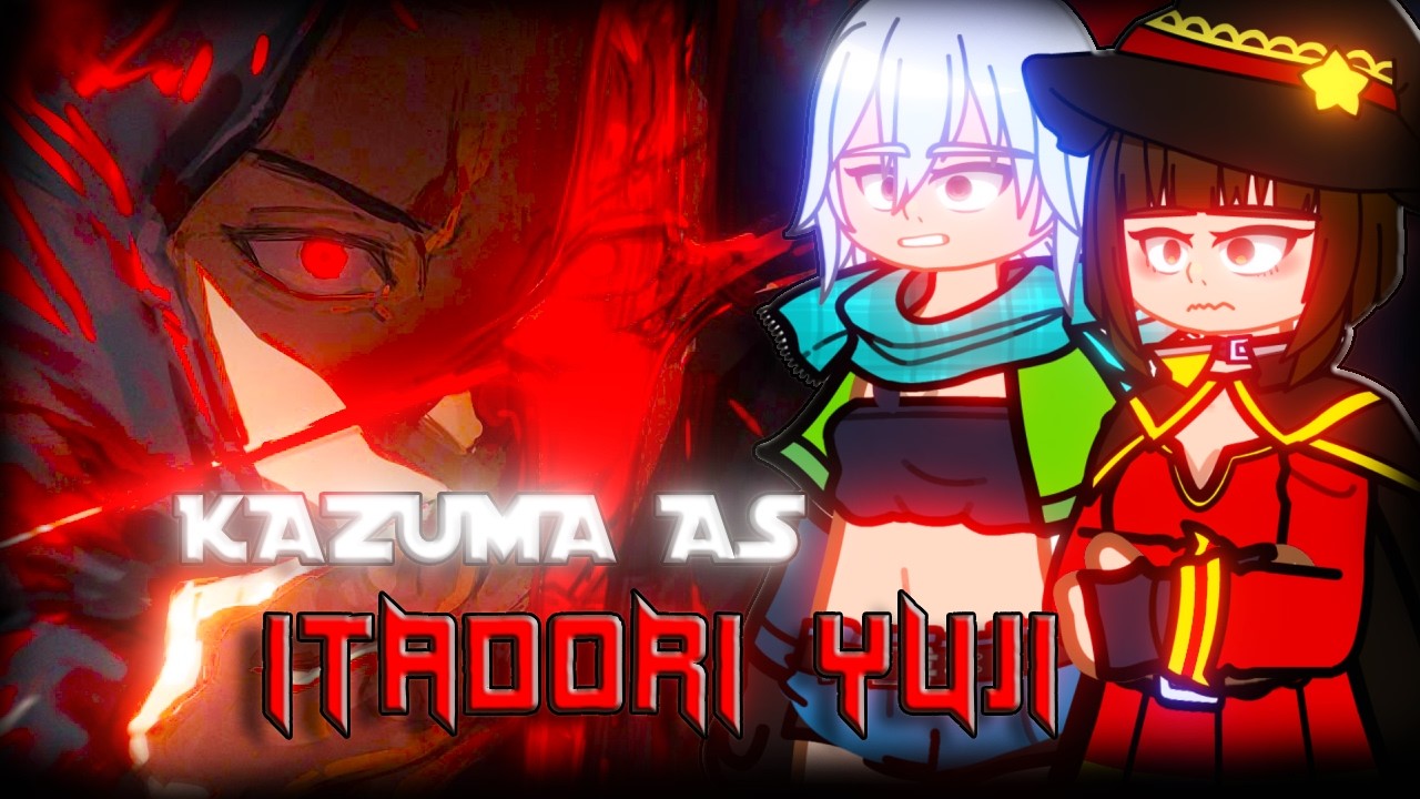 🇺🇸/🇧🇷 KonoSuba React to Kazuma As Itadori Immortal – Gacha React