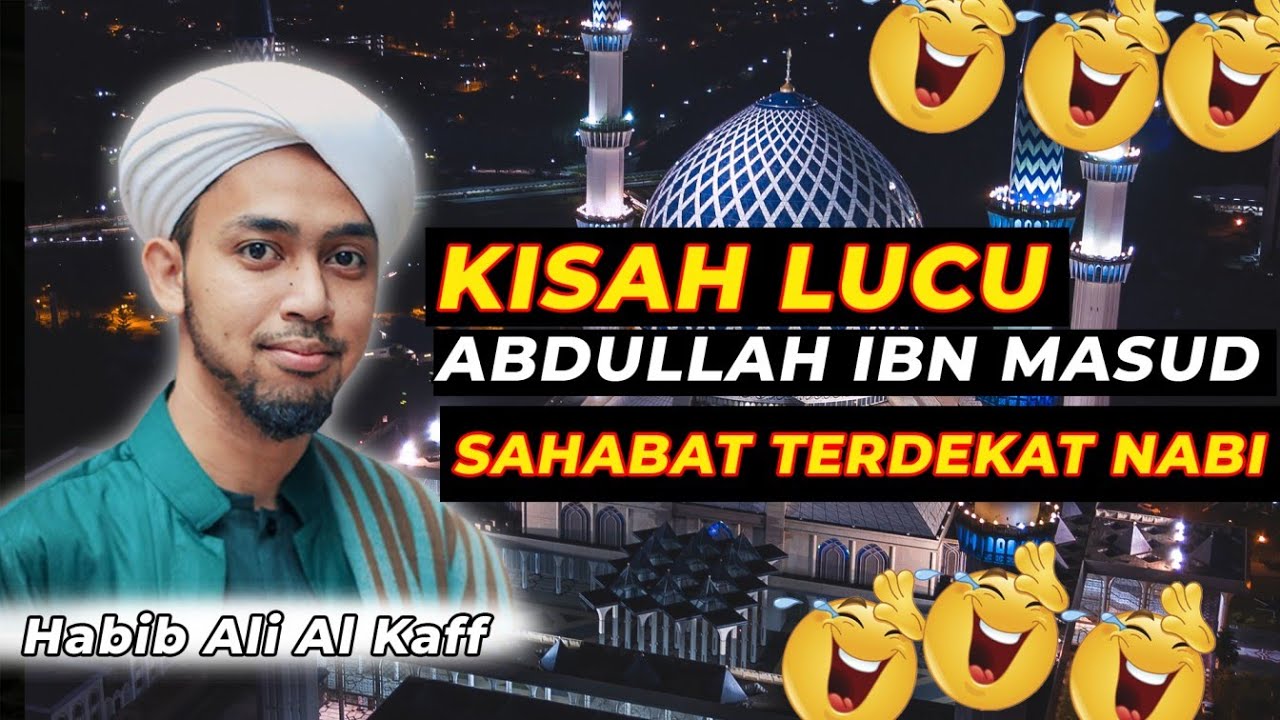 KISAH LUCU & MENARIK DARI SAHABAT ABDULLAH IBN MASUD | Habib Ali Al Kaff