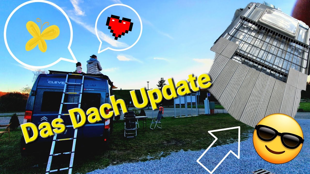 Kastenwagen Clever Celebration Wohnmobil Entrümpeln und Dachupdate