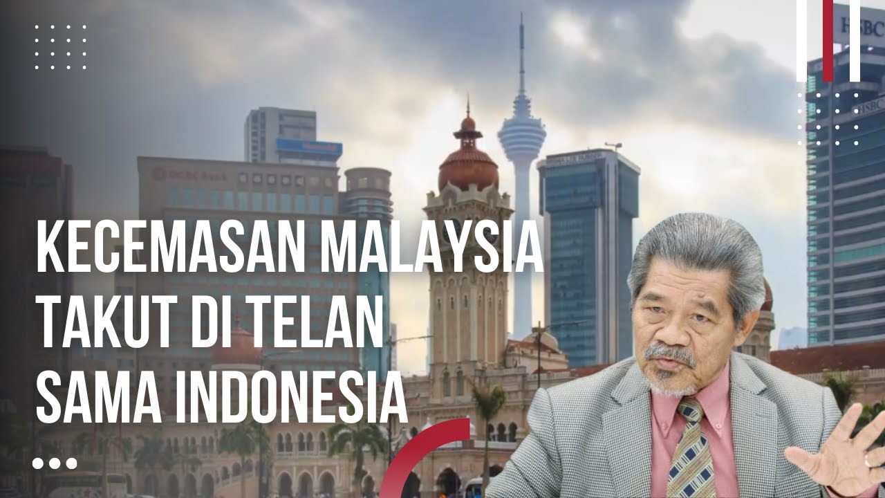 Malaysia Takut Sekali Ditelan oleh Indonesia Raya. Faktor sejarah dan Bahasa Indonesia