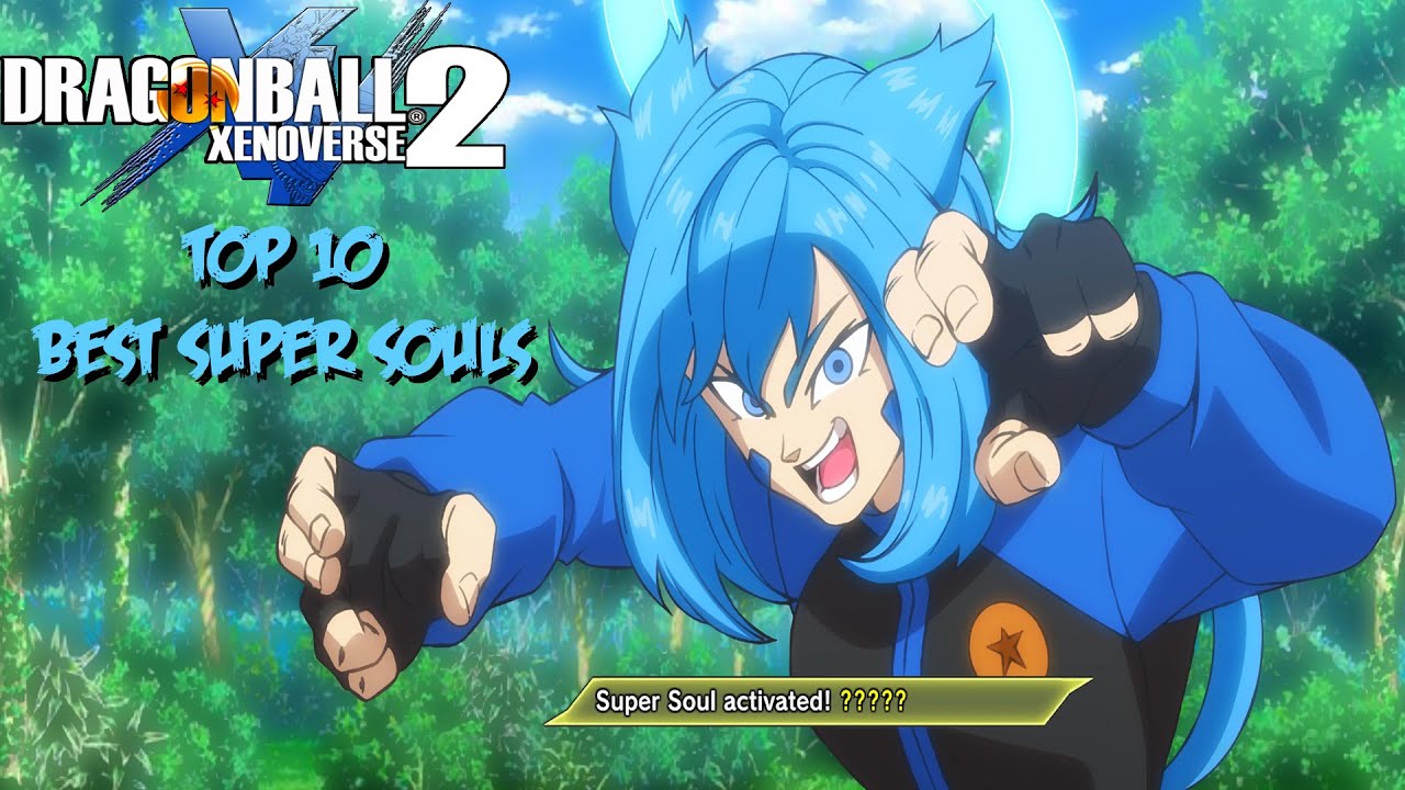 The Top 10 BEST SUPER SOULS in Dragon Ball Xenoverse 2