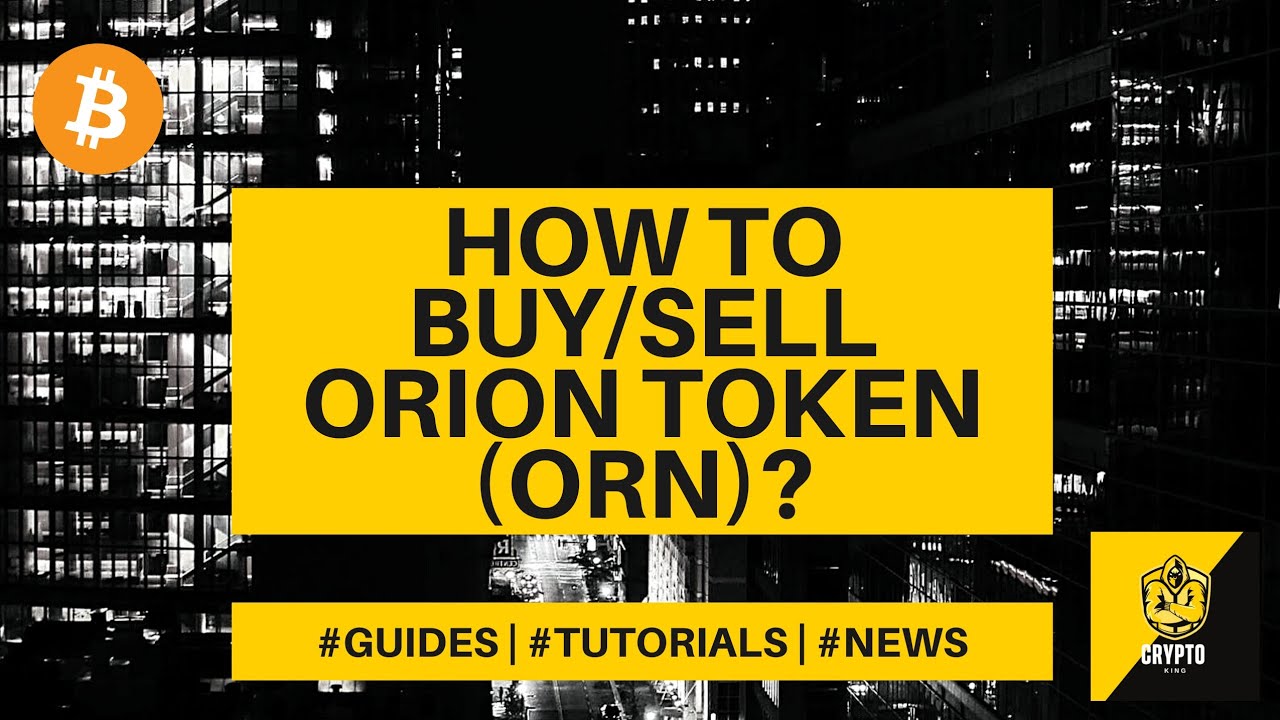 How to buy/sell Orion Token (ORN)? Crypto Beginners Guide - $ ORN explained