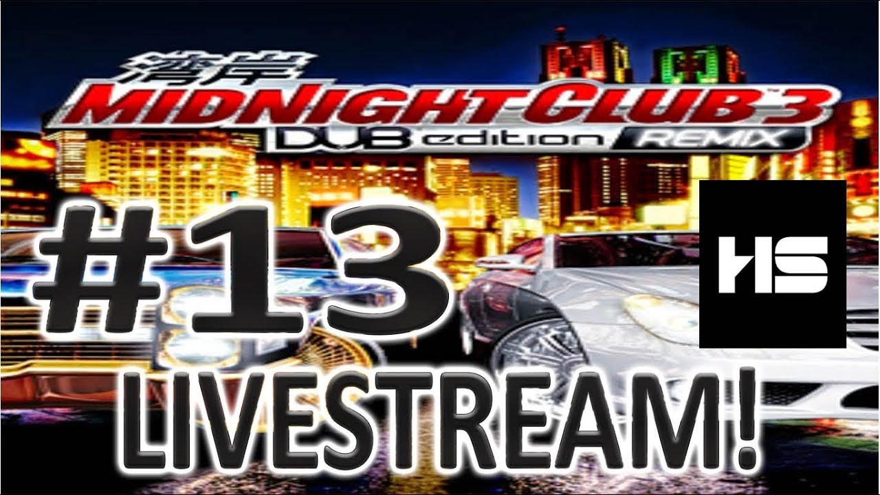 CHILLIN' & RACING WITH HOTSTONE! MIDNIGHT CLUB 3 DUB EDITION REMIX #13  LIVESTREAM!