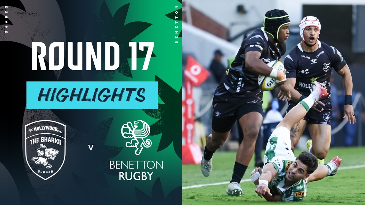 Hollywoodbets Sharks v Benetton | Highlights | Round 17 | URC 2025/26