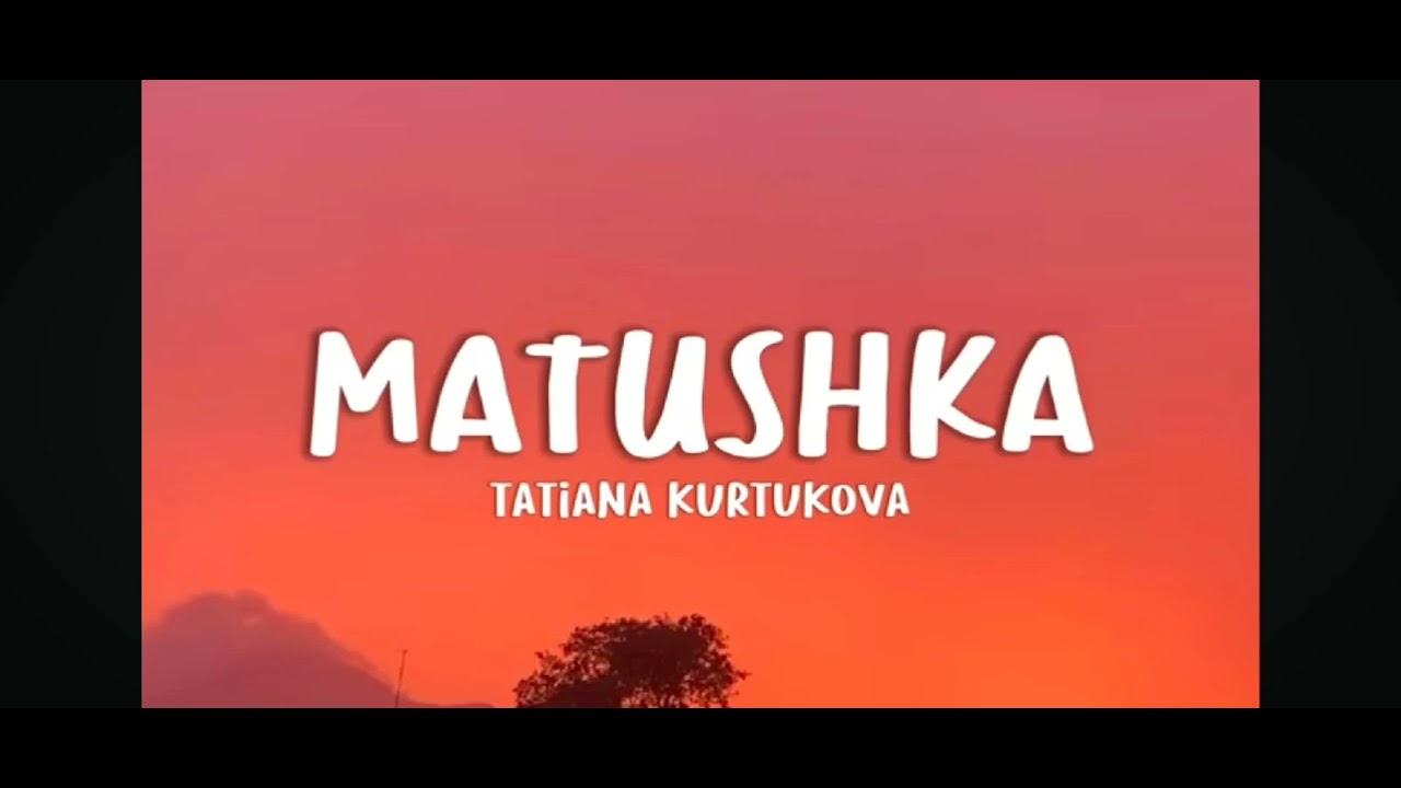 This is a song/matushka/Tatiana kurtukova