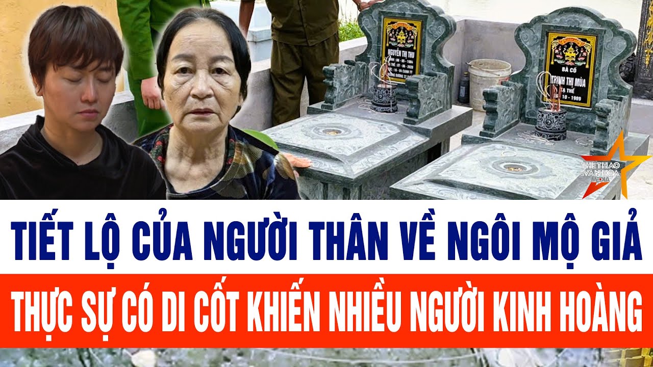 Tiết lộ của người thân về ngôi mộ giả có di cốt vụ “chết 5 năm” bỗng trở lại