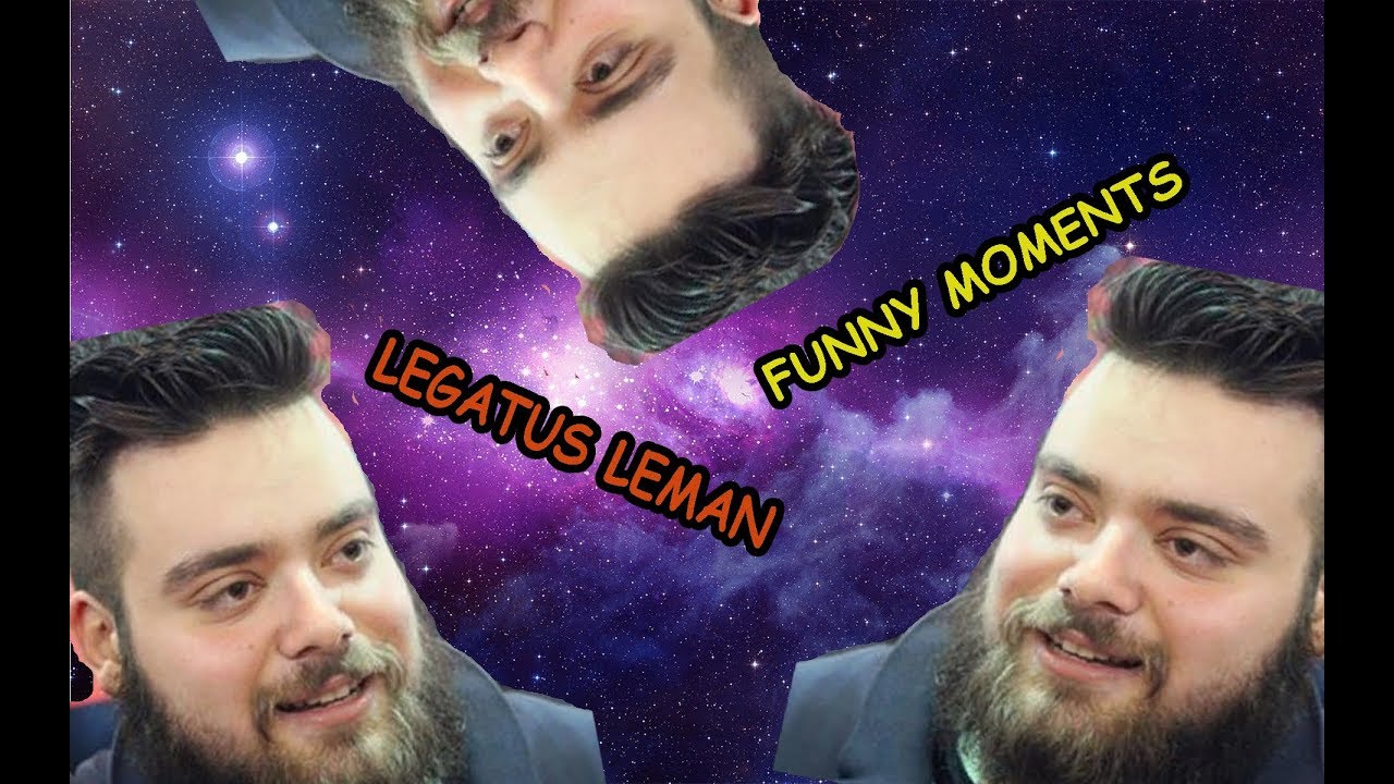 LegatusLeman Funny Moments #1