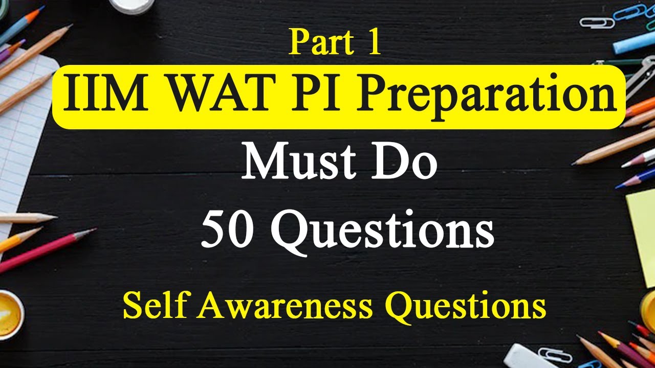 IIM WAT PI Preparation Must Do 50 Questions ( Part 1) | Self Awareness Questions