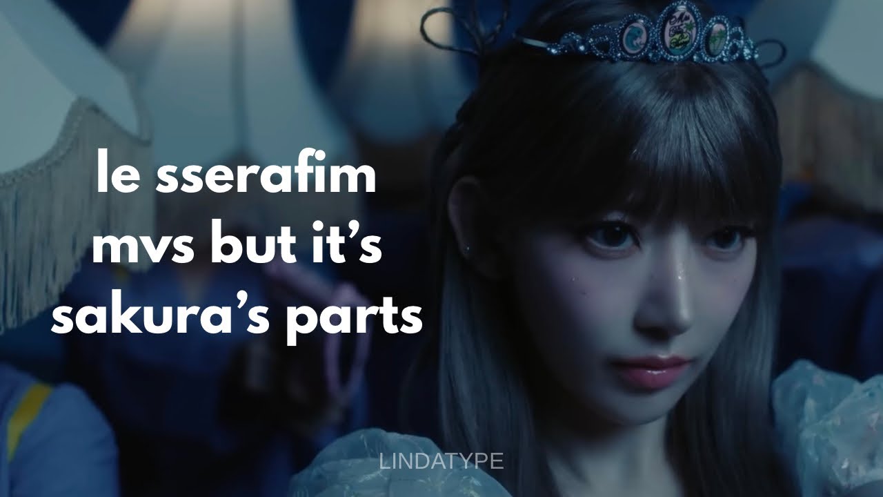 le sserafim mvs but it's just sakura's parts (fearless to spaghetti)
