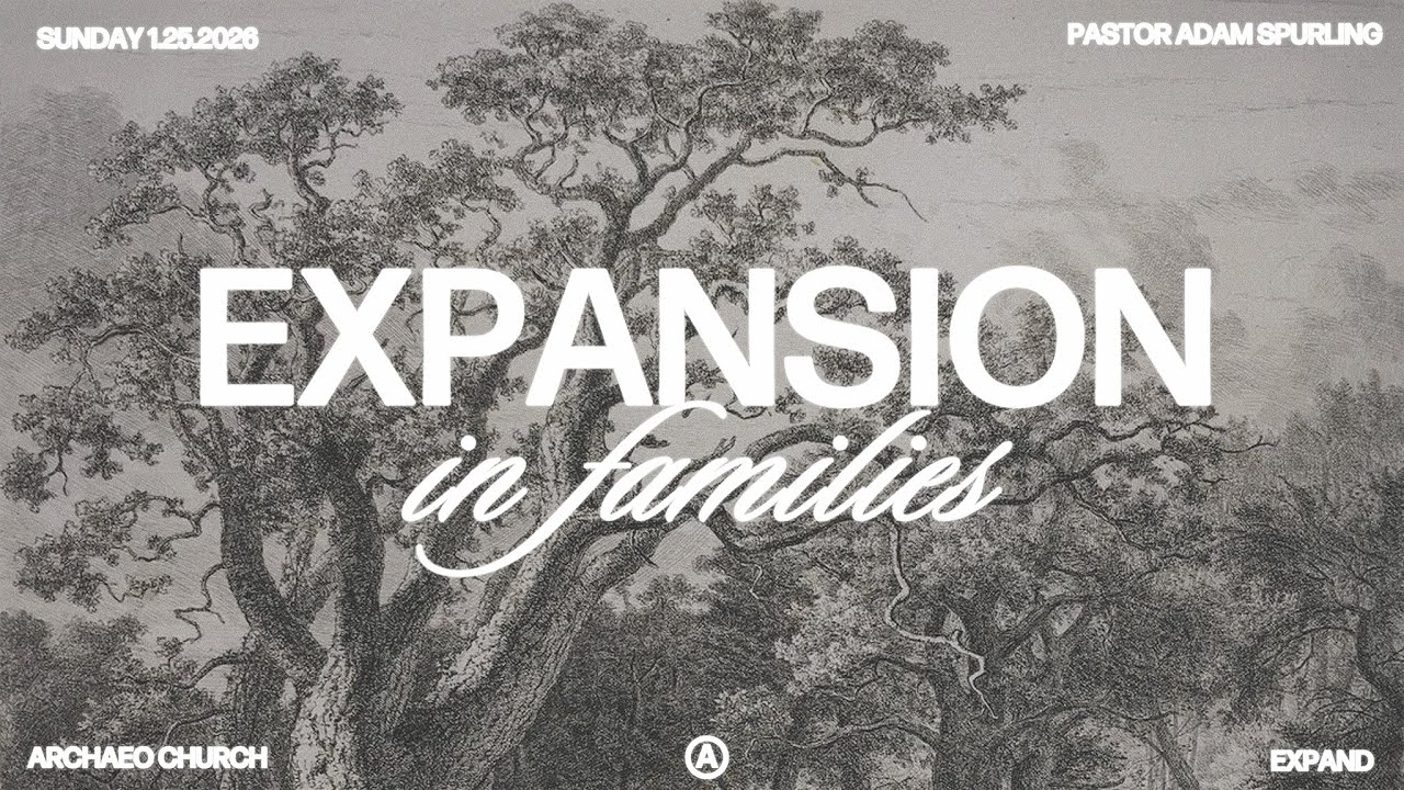 Expansion In Families | Pastor Adam Spurling