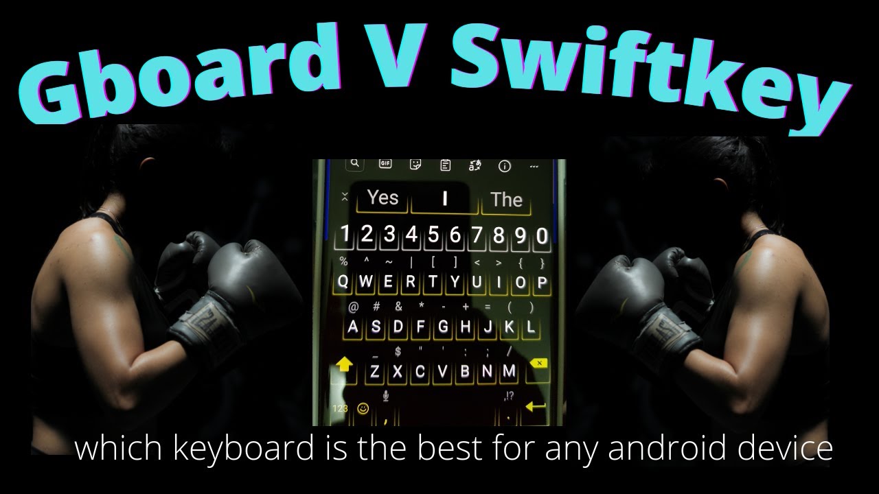 Swiftkey verse Gboard. Which  keyboard is best?
