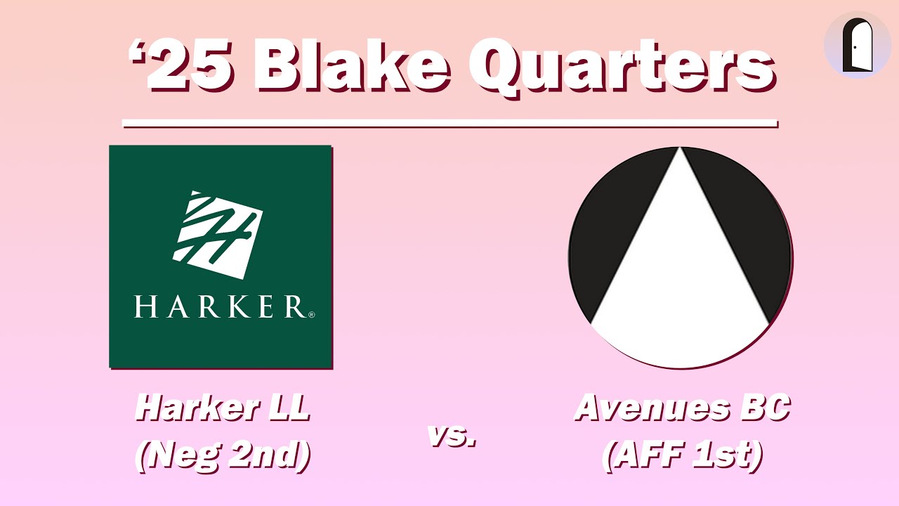 2025 Blake Quarters | Harker LL (Neg 2nd) vs. Avenues BC (Aff 1st) | Tech PF Debate