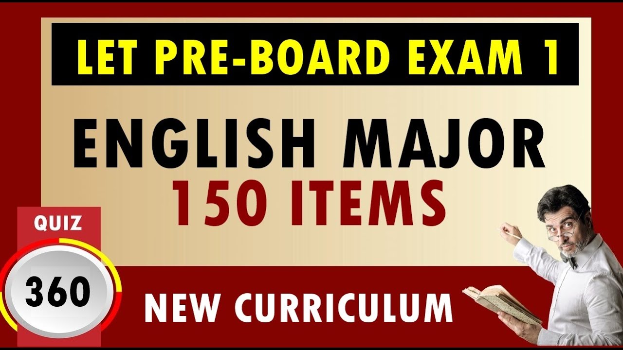 Quiz 360: LET PRE-BOARD EXAM / ENGLISH MAJOR  SET 1 / NEW CURRICULUM / 150 ITEMS