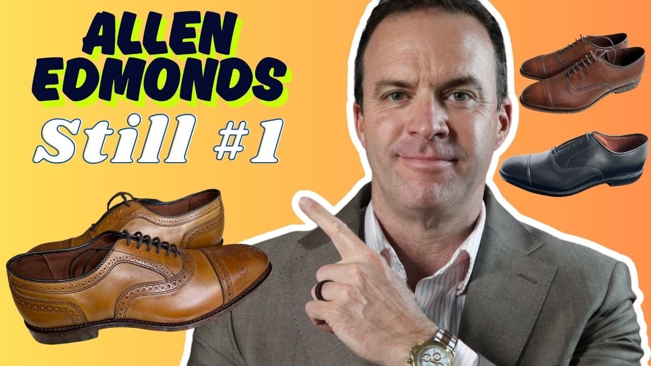 Why Allen Edmonds Dominates Men's Footwear