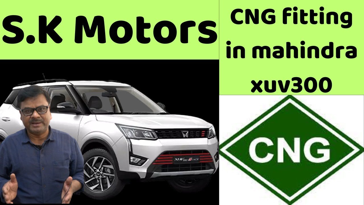 MAHENDRA XUV300 S.K. MOTORS की जबरदस्त CNG KITS FITTING 9350892761,9311892761