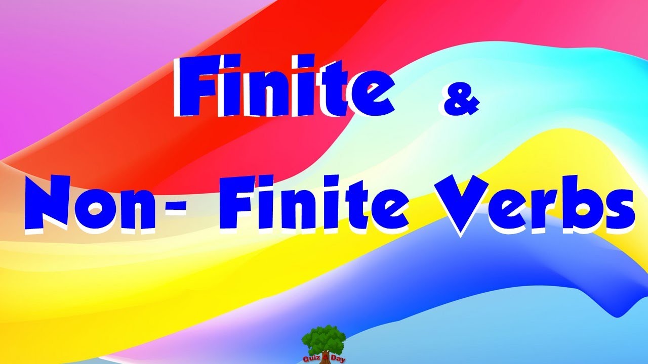 Finite & Non-finite Verbs /  Explanatory Notes / 15 Questions