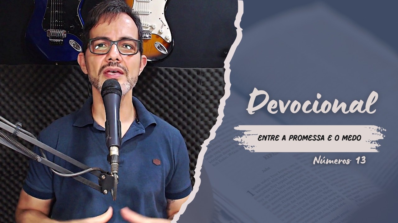 ⛰️ Devocional - Números 13 - Entre a promessa e o medo
