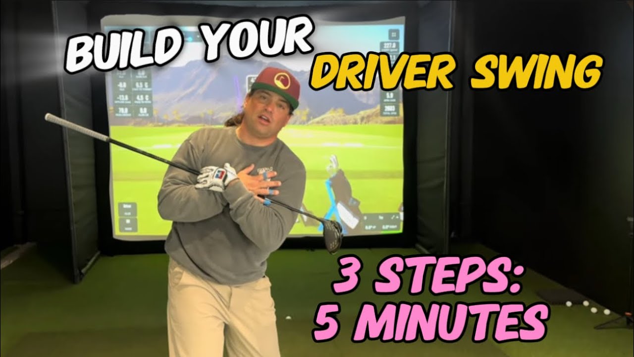 BUILDING YOUR DRIVER SWING IN 3 EASY STEPS