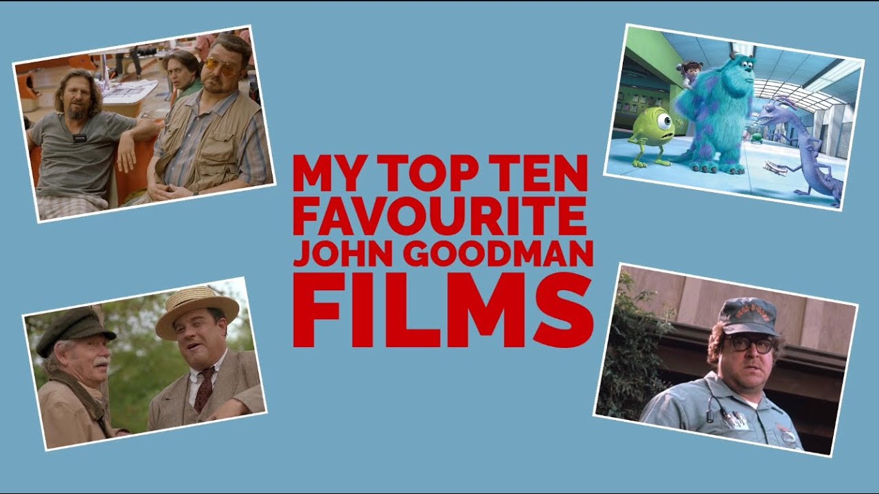 MY TOP TEN FAVOURITE JOHN GOODMAN FILMS