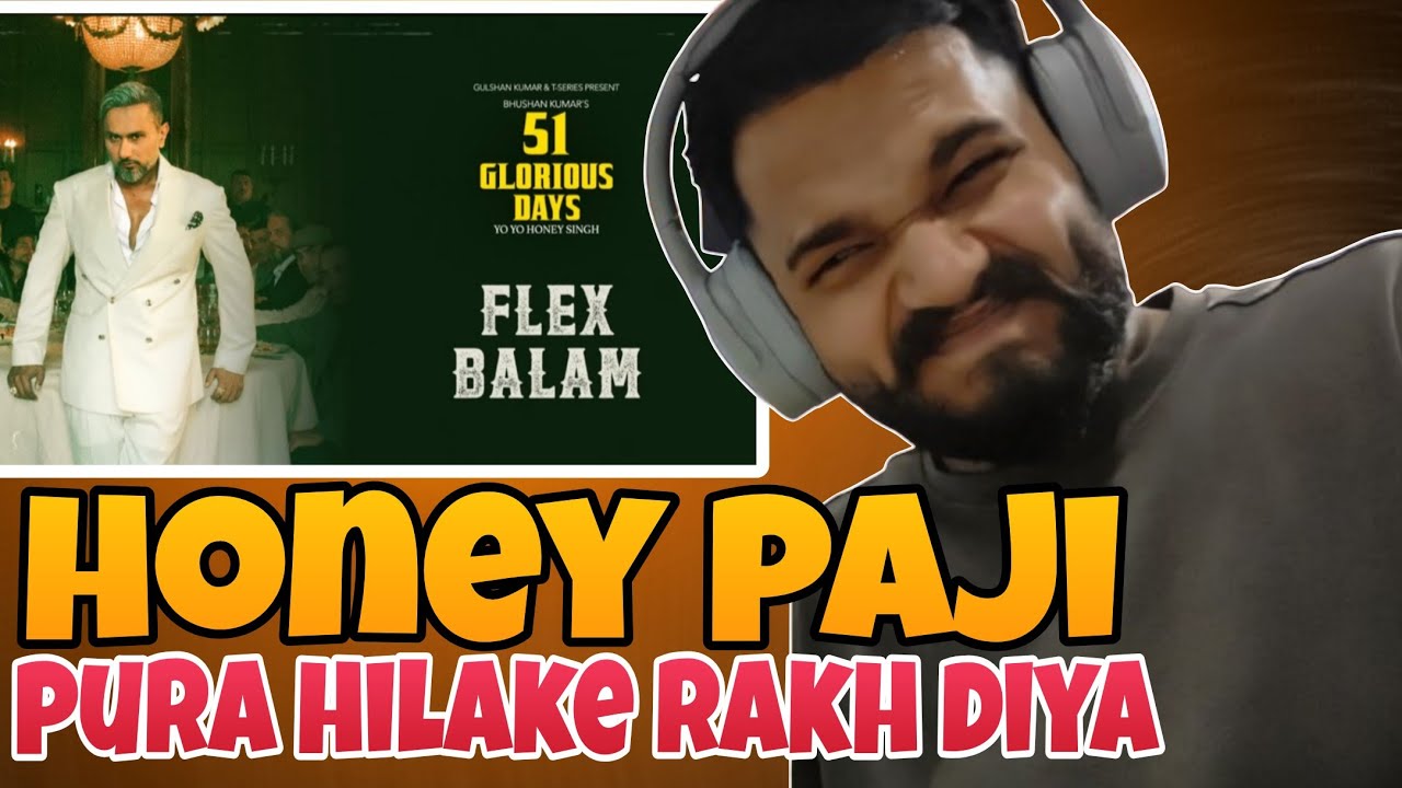 @YoYoHoneySingh FLEX BALAM SONG REACTION | 51 GLORIOUS DAYS 